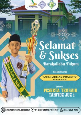 ​Selamat dan sukses kepada Ananda Fahmi Ahmad Prasetio kelas VI atas prestasinya sebagai Peserta Terbaik Tahfidz Juz 1